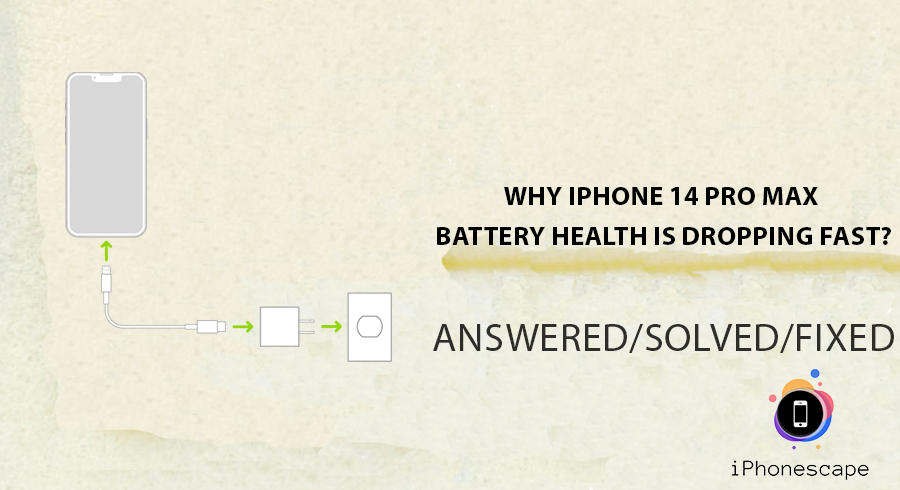 Why iPhone 14 Pro Max Battery Health Is Dropping Fast? | iphonescape.com